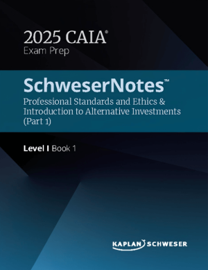 2025 CAIA Schweser Notes Level 1 + Quicksheet