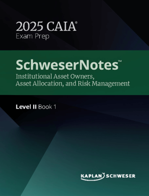 2025 CAIA Schweser Notes Level 2 + Quicksheet