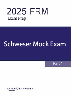 FRM 2025 Schweser Mock Exam Part 1