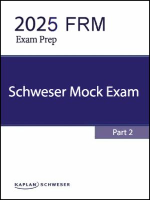 FRM 2025 Schweser Mock Exam Part 2