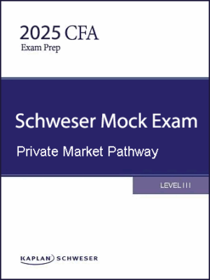 2025 CFA Schweser Mock Exams Level 3 Private Markets Pathway