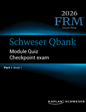 FRM 2026 Part 1 Schweser Question Bank, Module Quiz and Checkpoint exam
